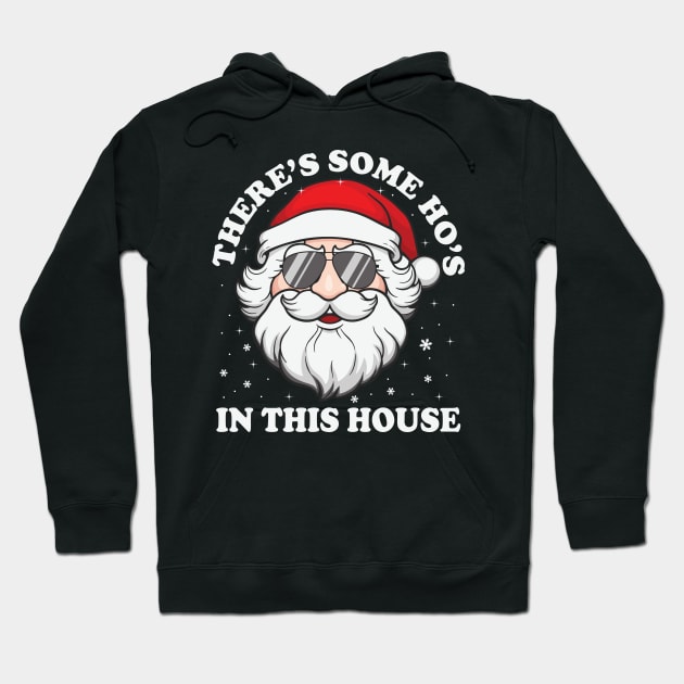 There's Some Ho's In this House Hoodie by DragonTees